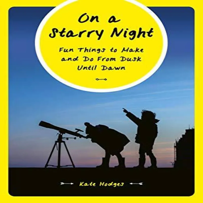 Frances Lincoln Publishers Ltd On A Starry Night : Fun Things To Make And Do From Dusk Until Dawn