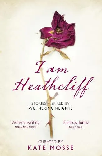 Kate Mosse I Am Heathcliff