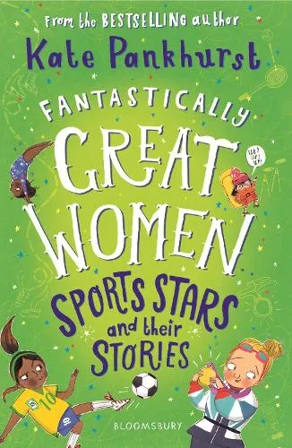 Kate Pankhurst Fantastically Great Women Sports Stars and their Stories