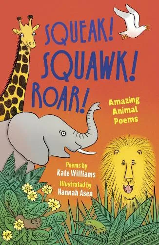 Kate Williams Squeak! Squawk! Roar!