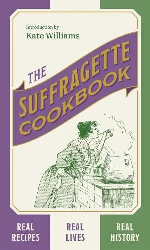 Kate Williams The Suffragette Cookbook