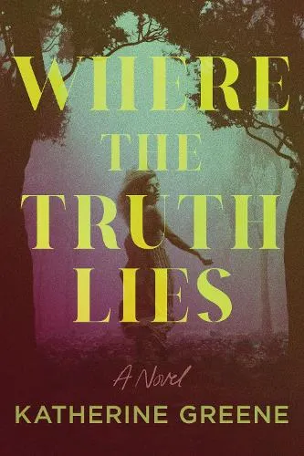 Katherine Greene Where the Truth Lies