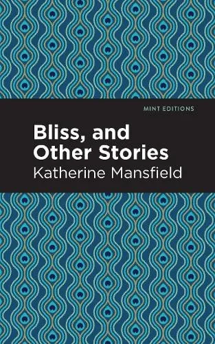 Katherine Mansfield Bliss, and Other Stories