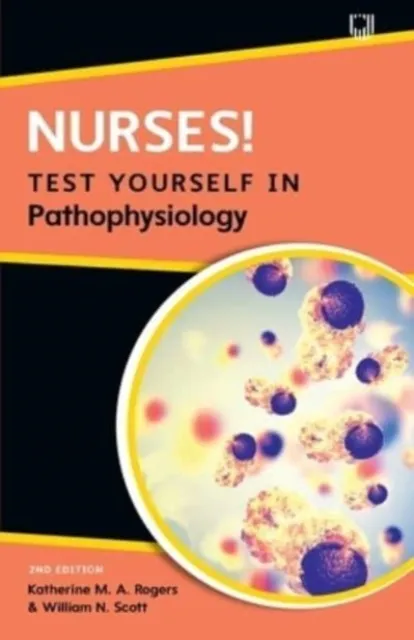 Katherine Rogers Nurses! Test yourself in Pathophysiology, 2e
