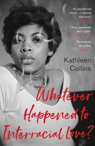 Kathleen Collins Whatever Happened to Interracial Love?