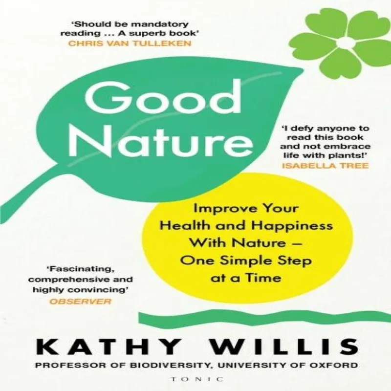 Kathy Willis Good Nature : Improve Your Health & Happiness with Nature - One Multicolor