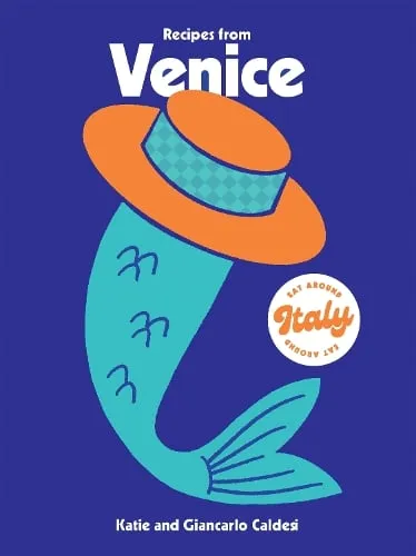 Katie Caldesi Recipes from Venice