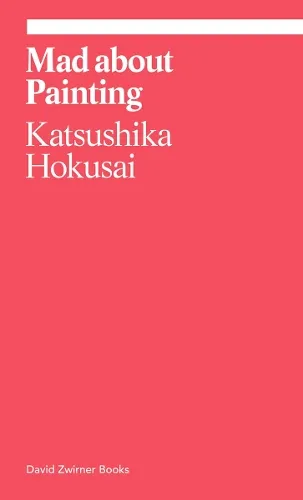 Katsushika Hokusai Mad about Painting