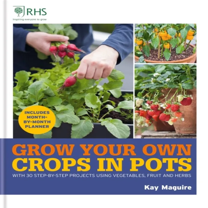 Kay Maguire Rhs Grow Your Own: Crops in Pots