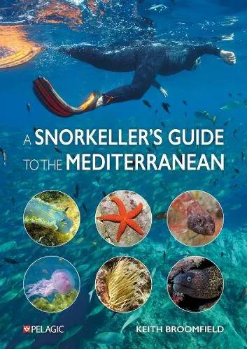Keith Broomfield A Snorkeller’s Guide to the Mediterranean