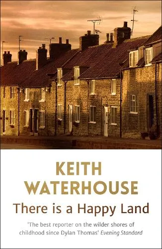 Keith Waterhouse There is a Happy Land