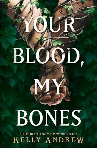 Kelly Andrew Your Blood, My Bones