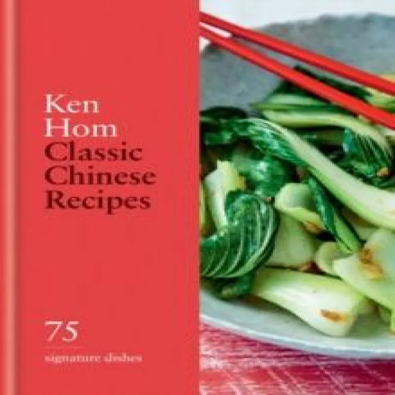 Ken Hom Classic Chinese Recipes Hardback Book Multicolor