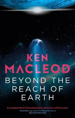 Ken MacLeod Beyond the Reach of Earth