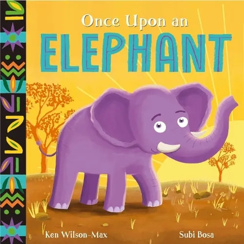 Ken Wilson-Max African Stories: Once Upon an Elephant