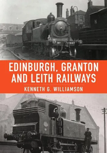 Kenneth G. Williamson Edinburgh, Granton and Leith Railways