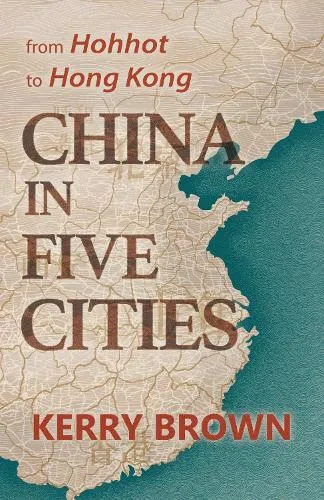 Kerry Brown China in Five Cities