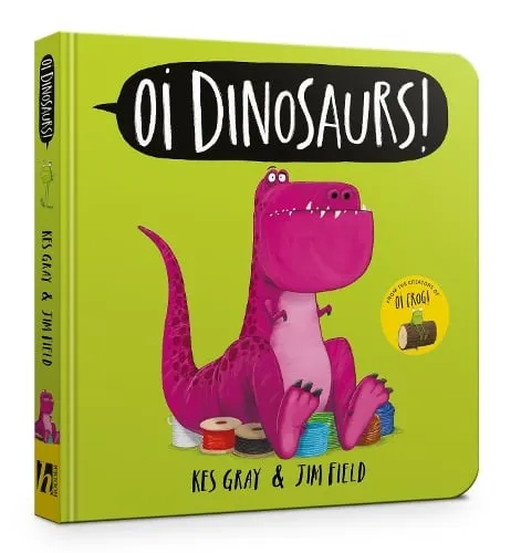 Kes Gray Oi Dinosaurs! Board Book