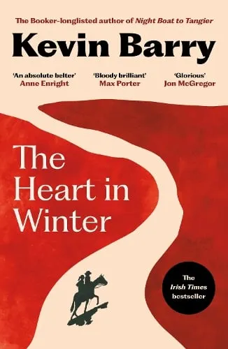 Kevin Barry The Heart in Winter
