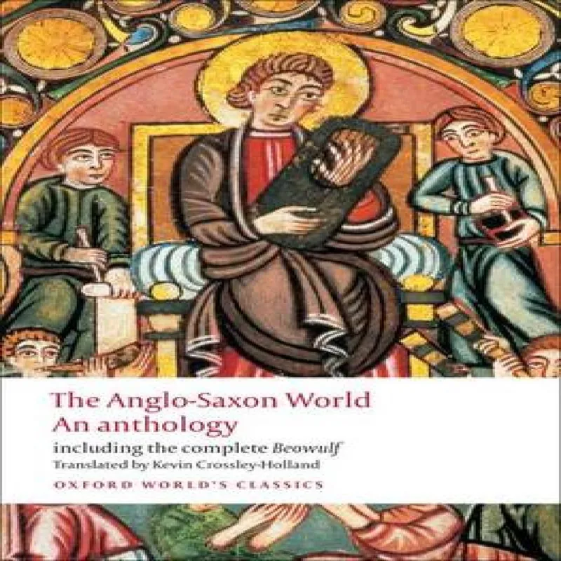 Kevin Crossley-Holland The Anglo-Saxon World