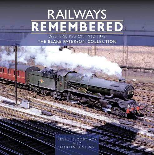 Kevin McCormack Railways Remembered: The Western Region 1962-1972