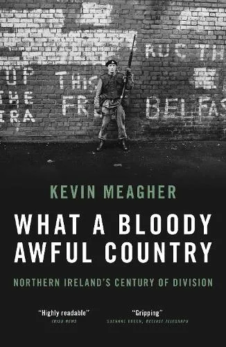 Kevin Meagher What a Bloody Awful Country