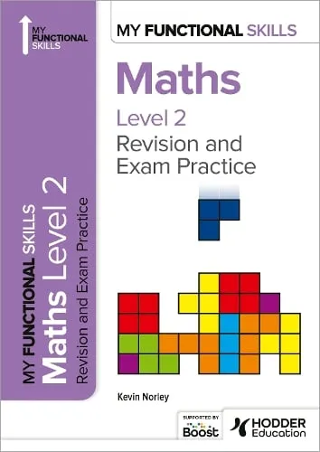 Kevin Norley My Functional Skills: Revision and Exam Practice for Maths Level 2