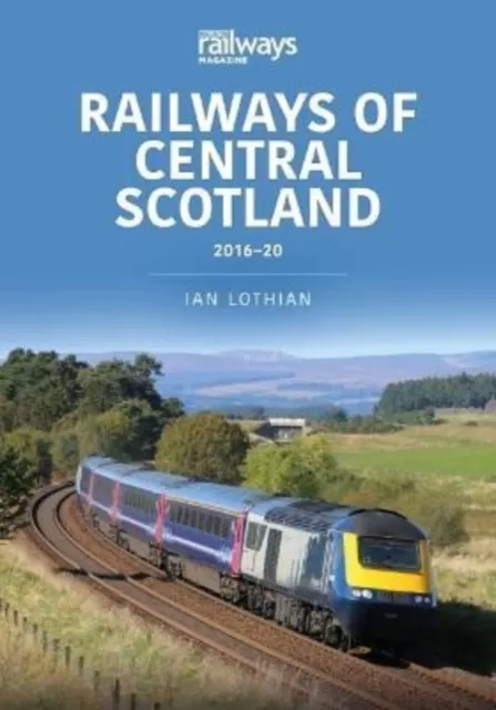 Key Publishing Ltd Railways Of Central Scotland 2016-20