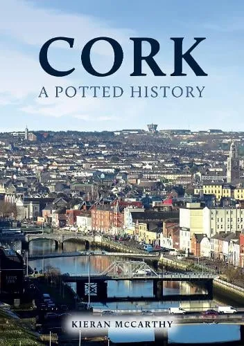 Kieran McCarthy Cork: A Potted History