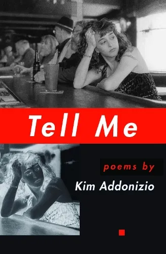 Kim Addonizio Tell Me