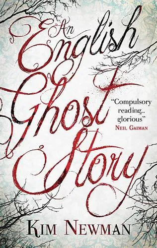 Kim Newman An English Ghost Story