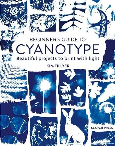 Kim Tillyer Beginner’s Guide to Cyanotype