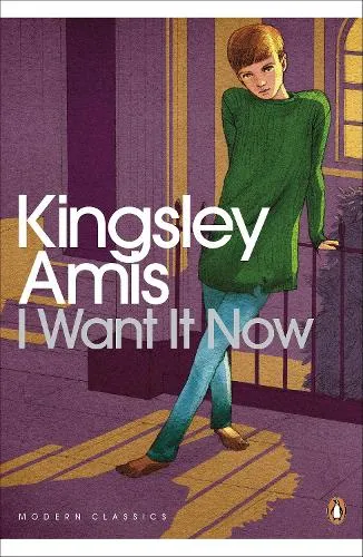 Kingsley Amis I Want It Now