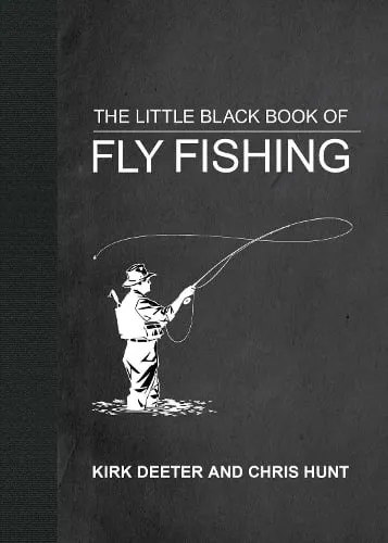 Kirk Deeter The Little Black Book of Fly Fishing