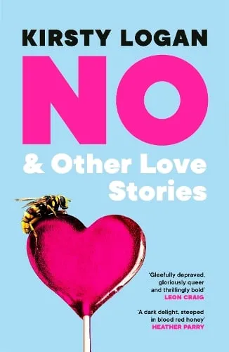Kirsty Logan No & Other Love Stories