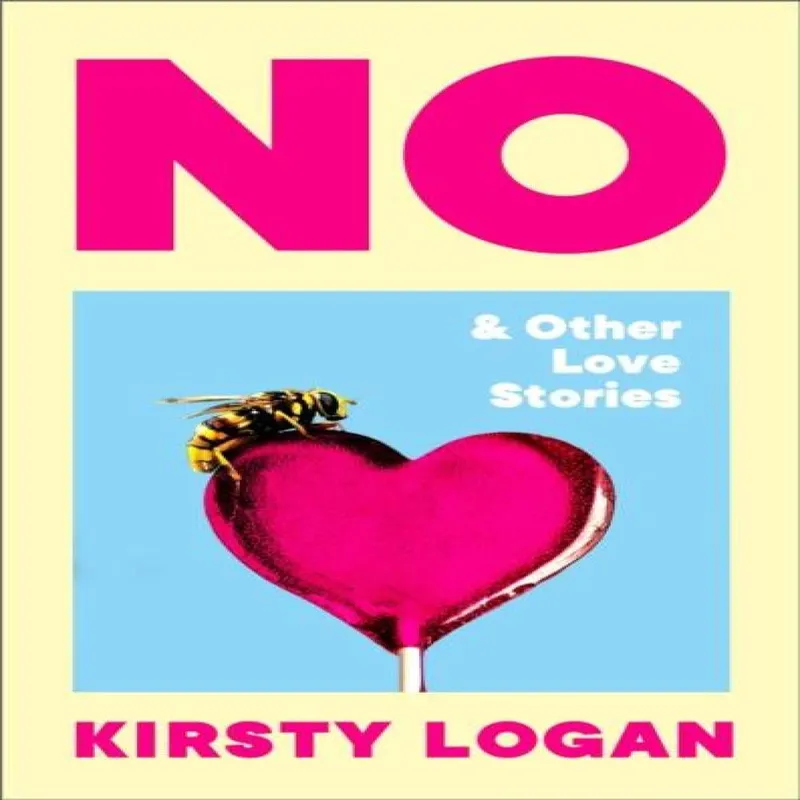 Kirsty Logan No & Other Love Stories Hardback Book Multicolor