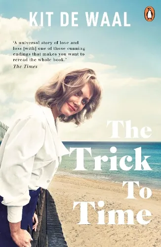 Kit de Waal The Trick to Time
