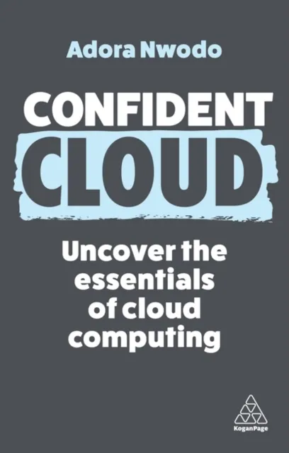Kogan Page Ltd Confident Cloud : Uncover The Essentials Of Cloud Computing
