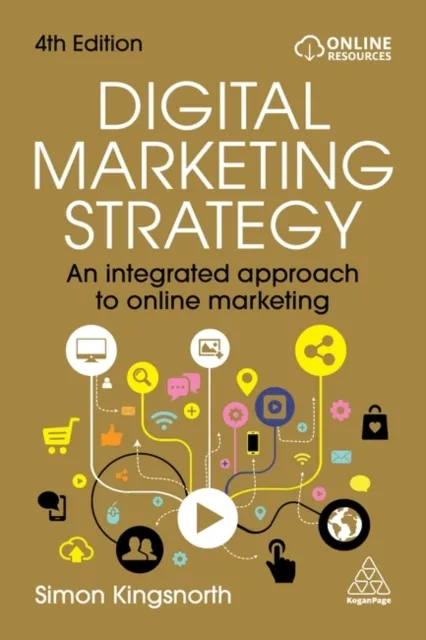 Kogan Page Ltd Digital Marketing Strategy : An Integrated Approach To Online Marketing