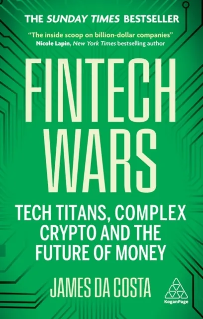 Kogan Page Ltd Fintech Wars : Tech Titans, Complex Crypto And The Future Of Money - The Sunday Times seller