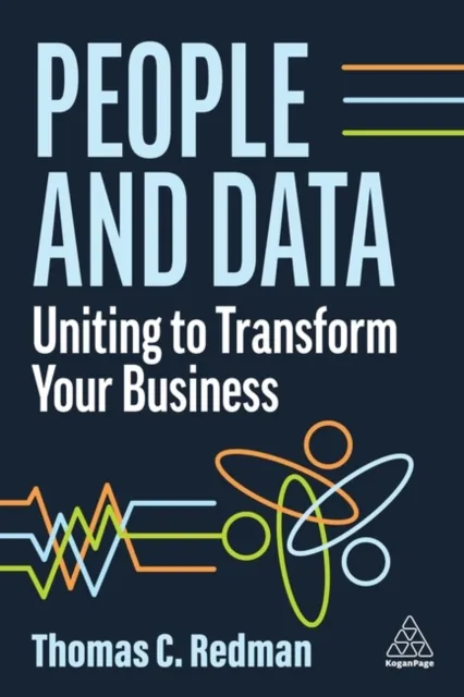 Kogan Page Ltd People And Data : Uniting To Transform Your Business