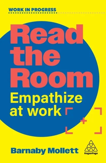 Kogan Page Ltd Read The Room : Empathize At Work