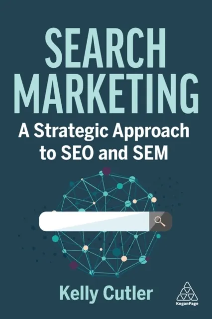 Kogan Page Ltd Search Marketing : A Strategic Approach To Seo And Sem