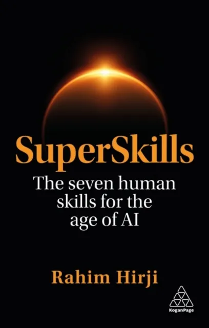Kogan Page Ltd Superskills : The Seven Human Skills For The Age Of Ai
