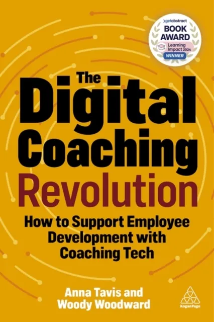 Kogan Page Ltd The Digital Coaching Revolution : How To Support Employee Development With Coaching Tech