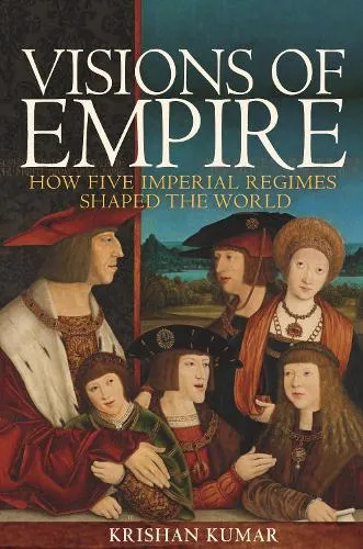 Krishan Kumar Visions of Empire