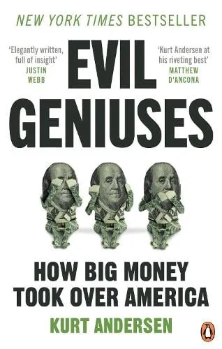 Kurt Andersen Evil Geniuses