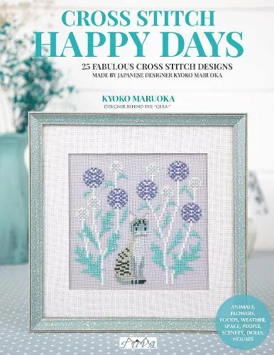 Kyoko Maruoka Happy Days Cross Stitch