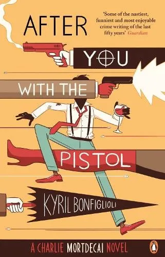Kyril Bonfiglioli After You with the Pistol
