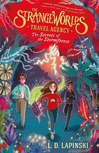 L.D. Lapinski The Strangeworlds Travel Agency: The Secrets of the Stormforest